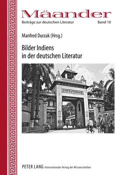 Bilder Indiens in der deutschen Literatur von Durzak,  Manfred