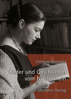 Bilder und Geschichten vom Niederrhein von Reinders,  Clemens