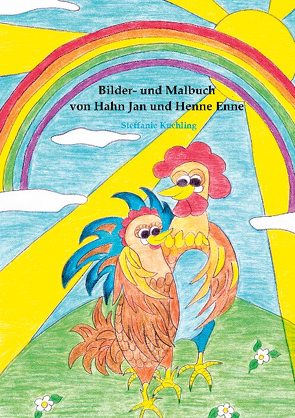 Bilder- und Malbuch von Hahn Jan und Henne Enne von Kuchling,  Steffanie