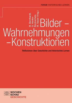 Bilder – Wahrnehmungen – Konstruktionen von Bernhardt,  Markus, Henke-Bockschatz,  Gerhard, Sauer,  Michael