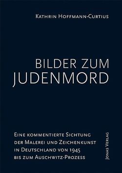 Bilder zum Judenmord von Hoffmann-Curtius,  Kathrin