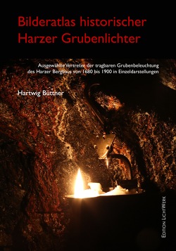 Bilderatlas historischer Harzer Grubenlichter von Büttner,  Hartwig