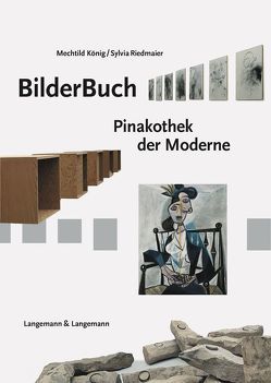 BilderBuch Pinakothek der Moderne München von König,  Mechtild, Riedmaier,  Sylvia