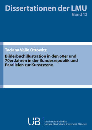 Bilderbuchillustration in den 60er und 70er Jahren in der Bundesrepublik Deutschland und Parallelen zur Kunstszene von Ottowitz,  Taciana Valio