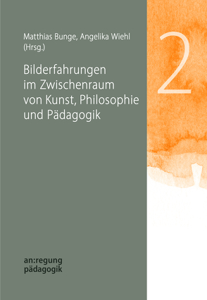 Bilderfahrungen im Zwischenraum von Kunst, Philosophie und Pädagogik von Bunge,  Matthias, Wiehl,  Angelika