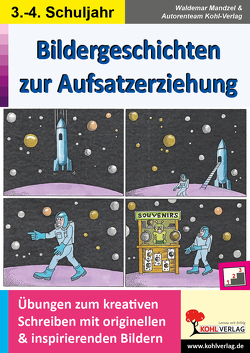 Bildergeschichten zur Aufsatzerziehung / Klasse 3-4 von Autorenteam Kohl-Verlag, Mandzel,  Waldemar