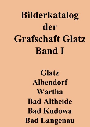 Bilderkatalog der Grafschaft Glatz von Berke,  Joachim