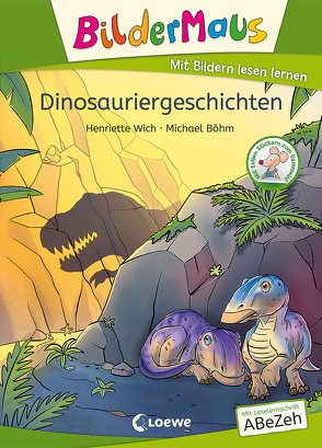Bildermaus – Dinosauriergeschichten von Boehm,  Michael, Wich,  Henriette
