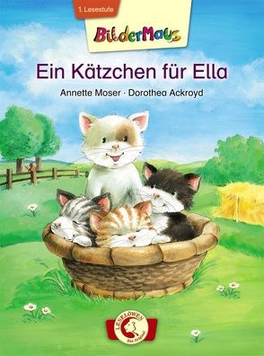 Bildermaus – Ein Kätzchen für Ella von Ackroyd,  Dorothea, Moser,  Annette