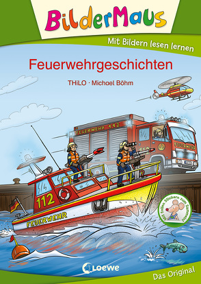 Bildermaus – Feuerwehrgeschichten von Boehm,  Michael, THiLO