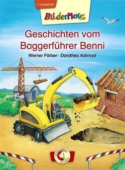 Bildermaus – Geschichten vom Baggerführer Benni von Ackroyd,  Dorothea, Färber,  Werner