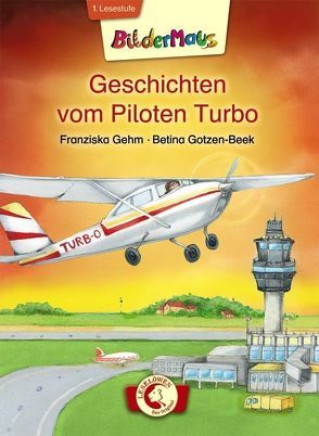 Bildermaus – Geschichten vom Piloten Turbo von Gehm,  Franziska, Gotzen-Beek,  Betina