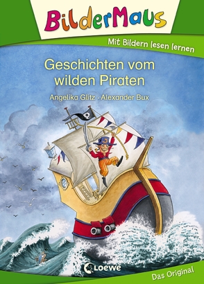 Bildermaus – Geschichten vom wilden Piraten von Bux,  Alexander, Glitz,  Angelika