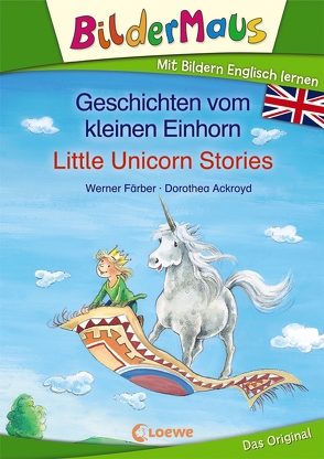 Bildermaus – Mit Bildern Englisch lernen- Geschichten vom kleinen Einhorn – Little Unicorn Stories von Ackroyd,  Dorothea, Färber,  Werner