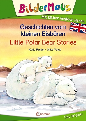 Bildermaus – Mit Bildern Englisch lernen – Geschichten vom kleinen Eisbären – Little Polar Bear Stories von Reider,  Katja, Voigt,  Silke