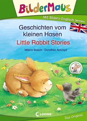 Bildermaus – Mit Bildern Englisch lernen – Geschichten vom kleinen Hasen – Little Rabbit Stories von Ackroyd,  Dorothea, Baisch,  Milena, Ingram,  David