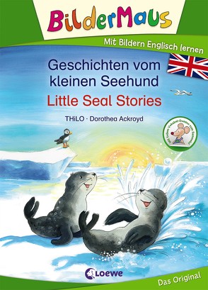 Bildermaus – Mit Bildern Englisch lernen – Geschichten vom kleinen Seehund – Little Seal Stories von Ackroyd,  Dorothea, THiLO