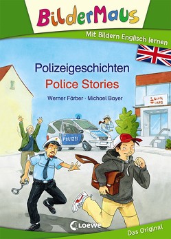 Bildermaus – Mit Bildern Englisch lernen – Polizeigeschichten – Police Stories von Bayer,  Michael, Färber,  Werner