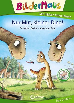 Bildermaus – Nur Mut, kleiner Dino! von Bux,  Alexander, Gehm,  Franziska