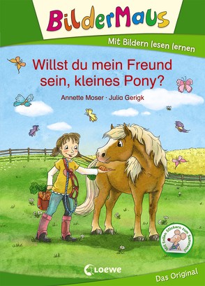 Bildermaus – Willst du mein Freund sein, kleines Pony? von Gerigk,  Julia, Moser,  Annette