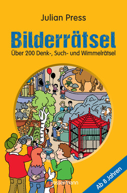 Bilderrätsel. Über 150 Rätsel für Kinder ab 8 Jahren. Labyrinthe, Suchbilder, Wimmelbilder, Finde-den-Fehler-Rätsel u.v.m. von Press,  Julian