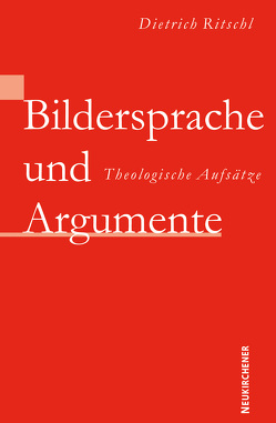 Bildersprache und Argumente von Ritschl,  D.D.,  Dietrich