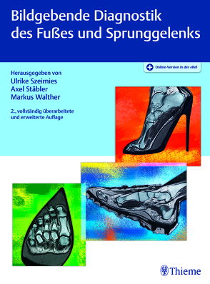 Bildgebende Diagnostik des Fußes und Sprunggelenks von Stäbler,  Axel, Szeimies,  Ulrike, Walther,  Markus