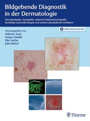 Bildgebende Diagnostik in der Dermatologie von Hänßle,  Holger, Sattler,  Elke, Stolz,  Wilhelm, Welzel,  Julia