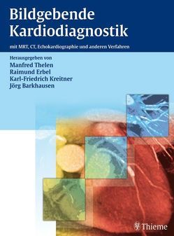 Bildgebende Kardiodiagnostik von Barkhausen,  Jörg, Erbel,  Raimund, Kreitner,  Karl-Friedrich, Thelen,  Manfred