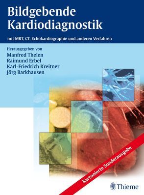 Bildgebende Kardiodiagnostik von Abegunewardene,  Nico, Barkhausen,  Jörg, Erbel,  Raimund, Kreitner,  Karl-Friedrich, Thelen,  Manfred