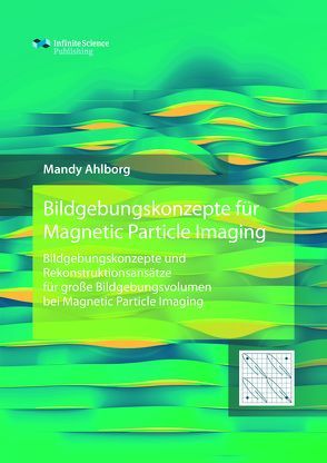 Bildgebungskonzepte für Magnetic Particle Imaging von Ahlborg,  Mandy