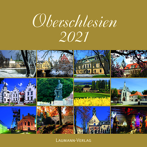 Oberschlesien 2021 (Bildkalender) von Maruszak,  Marek, Sagolla,  Gabriele
