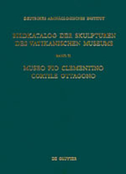 Bildkatalog der Skulpturen des Vatikanischen Museums / Museo Pio Clementino – Cortile Ottagono von Andreae,  Bernard, Anger,  Klaus, Granino,  M. G., Köhler,  Jens, Liverani,  P., Spinola,  G.