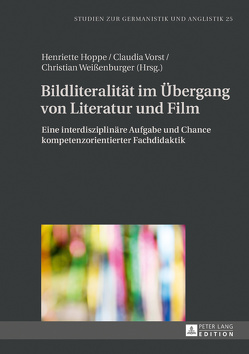 Bildliteralität im Übergang von Literatur und Film von Hoppe,  Henriette, Vorst,  Claudia, Weißenburger,  Christian