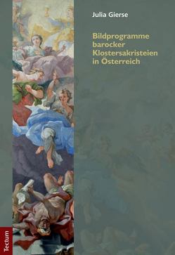 Bildprogramme barocker Klostersakristeien in Österreich von Gierse,  Julia