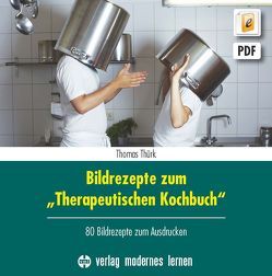 Bildrezepte zum „Therapeutischen Kochbuch“ von Thürk,  Thomas