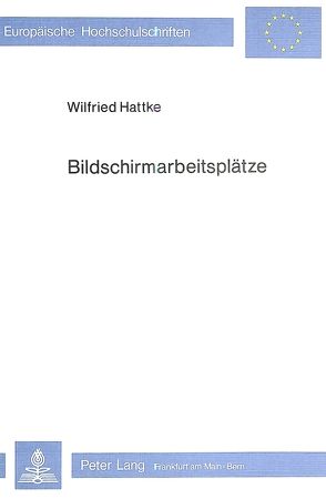 Bildschirmarbeitsplätze von Hattke,  Wilfried