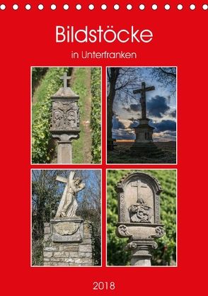 Bildstöcke in Unterfranken (Tischkalender 2018 DIN A5 hoch) von Will,  Hans