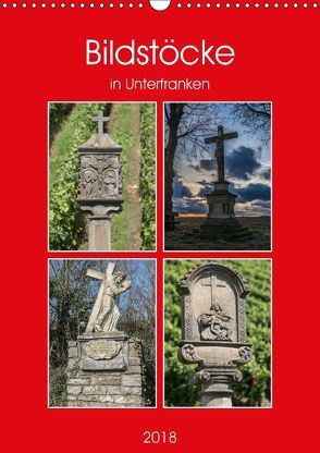 Bildstöcke in Unterfranken (Wandkalender 2018 DIN A3 hoch) von Will,  Hans