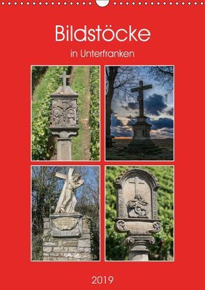 Bildstöcke in Unterfranken (Wandkalender 2019 DIN A3 hoch) von Will,  Hans