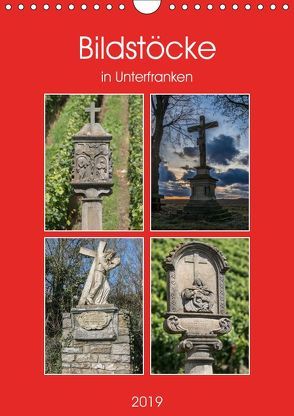 Bildstöcke in Unterfranken (Wandkalender 2019 DIN A4 hoch) von Will,  Hans