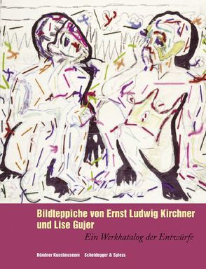 Bildteppiche von Ernst Ludwig Kirchner und Lise Gujer von Flury-Lemberg,  Mechthild, Kornfeld,  Eberhard W., Liedtke,  Kristina, Stutzer,  Beat