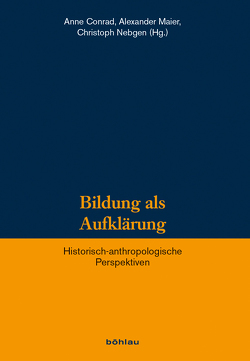 Bildung als Aufklärung von Binder,  Ulrich, Brüdermann,  Stefan, Bubert,  Marcel, Burschel,  Peter, Conrad,  Anne, de Maumigny-Garban,  Bénédicte, Delgado,  Mariano, Eichner,  Heidrun, Engelmann,  Sebastian, Harbig,  Anna, Hellekamps,  Stephanie, Heuschert-Laage,  Dorothea, Holy,  Martin, Hüttenhoff,  Michael, Khalilova,  Zilola, Kollmar-Paulenz,  Karénina, Kurig,  Julia, Lerner,  Marion, Loew,  Léonard, Maier,  Alexander, Mehrbrey,  Sophia, Musolff,  Hans-Ulrich, Nebgen,  Christoph, Oelkers,  Jürgen, Pieper-Brandstädter,  Katarzyna, Reinhard,  Wolfgang, Rocher,  Michael, Sander,  Wolfgang, Sroka,  Wendelin, Tomamichel,  Serge, Tsygankov,  Alexander, Vollmer,  Klaus, Weber,  Ines, Weber,  Jean-Marie