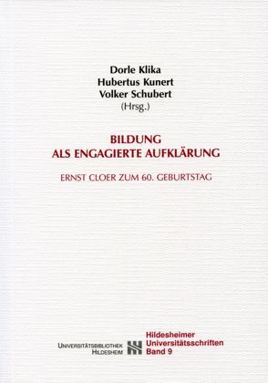 Bildung als engagierte Aufklärung von Klika,  Dorle, Kunert,  Hubertus, Schubert,  Volker