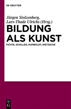 Bildung als Kunst von Stolzenberg,  Jürgen, Ulrichs,  Lars-Thade