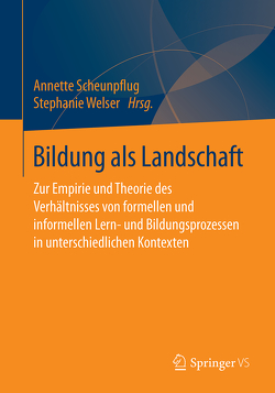 Bildung als Landschaft von Scheunpflug,  Annette, Welser,  Stephanie