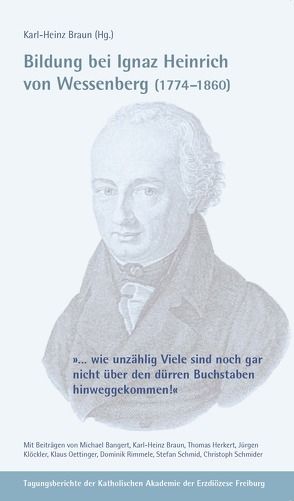 Bildung bei Ignaz Heinrich von Wessenberg (1774-1860) von Bangert,  Michael, Braun,  Karl-Heinz, Herkert,  Thomas, Klöckler,  Jürgen, Oettinger,  Klaus, Rimmele,  Dominik, Schmid,  Stefan, Schmider,  Christoph