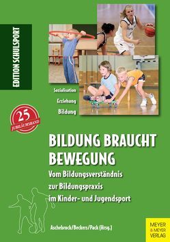 Bildung braucht Bewegung von Aschebrock,  Heinz, Beckers,  Edgar, Pack,  Rolf-Peter