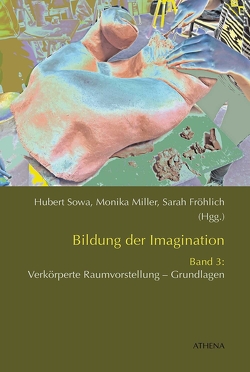 Bildung der Imagination (Band 3) von Fröhlich,  Sarah, Miller,  Monika, Sowa,  Hubert