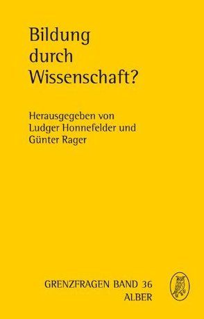 Bildung durch Wissenschaft? von Borrmann,  Stephan, Frost,  Ursula, Gabriel,  Karl, Hoff,  Gregor Maria, Honnefelder,  Ludger, Horn,  Christoph, Huber,  Max, Kempermann,  Gerd, Ladenthin,  Volker, Lüke,  Ulrich, Mertens,  Gerd, Neuner,  Peter, Rager,  Günter, Schockenhoff,  Eberhard, Stöckler,  Manfred, Szaif,  Jan, Wegner,  Gerhard